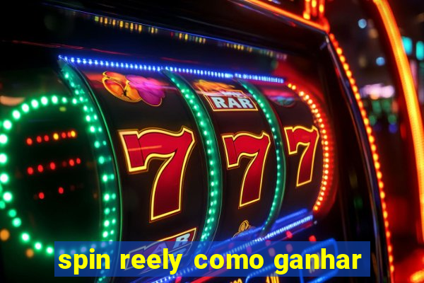 spin reely como ganhar